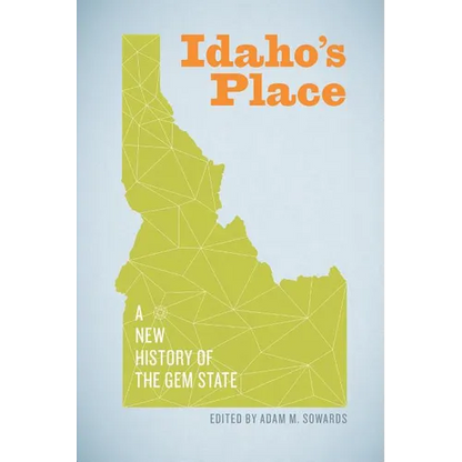 Idaho's Place: A New History of the Gem State - Paperback