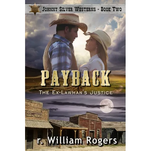 Payback - Johnny Silver Westerns - Book 2: The Ex-Lawman's Justice - Paperback
