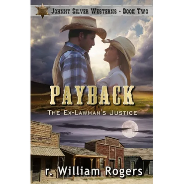Payback - Johnny Silver Westerns - Book 2: The Ex-Lawman's Justice - Paperback