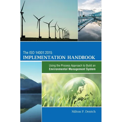 The ISO 14001: 2015 Implementation Handbook: Using the Process Approach to Build an Environmental Management System - Hardcover