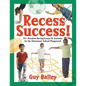 Recess Success!: 251 Boredom-Busting Games & Activities for the Elementary School Playground - Paperback