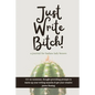 Just Write Bitch: a journal for badass lady bosses - Paperback