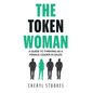 The Token Woman: A Guide to Thriving as a Female Leader in Sales - Hardcover