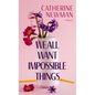 We All Want Impossible Things - Library Binding