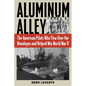Aluminum Alley: The American Pilots Who Flew Over the Himalayas and Helped Win World War II - Hardcover