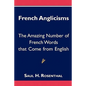 French Anglicisms: The Amazing Number of French Words that Come from English - Paperback