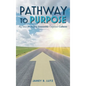 Pathway to Purpose: Big Ideas for Fueling Irresistible Corporate Cultures - Hardcover