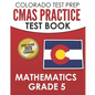 COLORADO TEST PREP CMAS Practice Test Book Mathematics Grade 5: Preparation for the CMAS Mathematics Assessments - Paperback