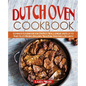 Dutch Oven Cookbook: Complete Cookbook for One-Pot Meals, Unique and Easy to Make Tasty Recipes Including Meat, Fish, Vegetables, Desserts - Paperback