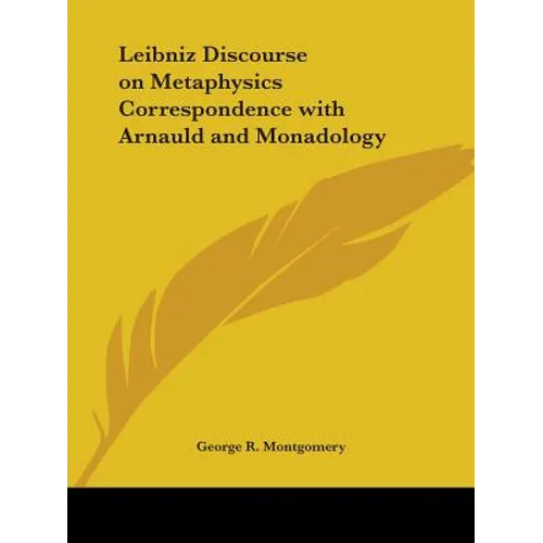 Leibniz Discourse on Metaphysics Correspondence with Arnauld and Monadology - Paperback