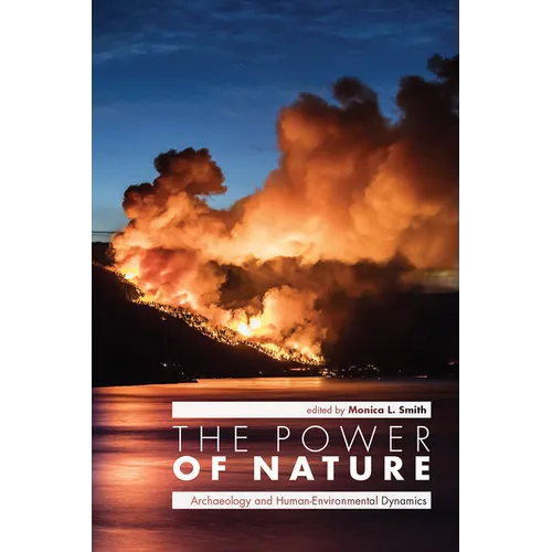 Power of Nature: Archaeology and Human-Environmental Dynamics - Hardcover