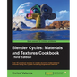 Blender Cycles: Materials and Textures Cookbook Third Edition - Paperback
