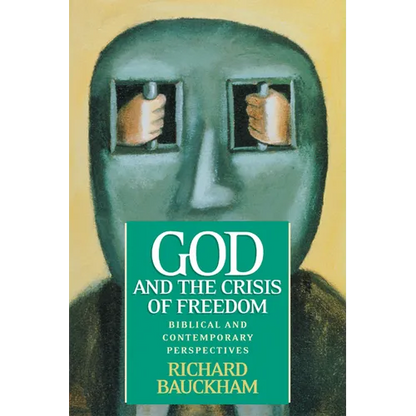 God and the Crisis of Freedom: Biblical and Contemporary Perspectives - Paperback