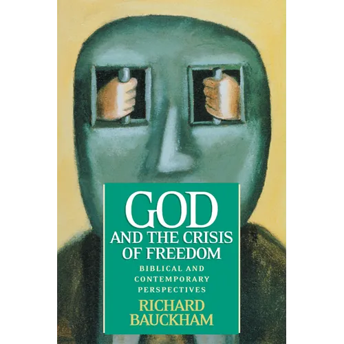 God and the Crisis of Freedom: Biblical and Contemporary Perspectives - Paperback