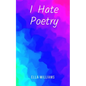 I Hate Poetry - Paperback