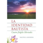 La Identidad Bautista: Cuatro Frágiles Libertades - Paperback