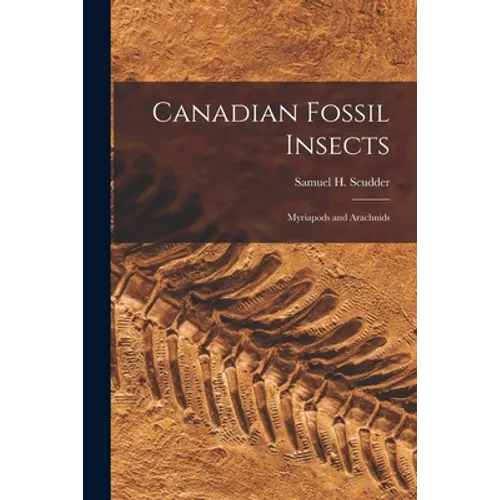Canadian Fossil Insects [microform]: Myriapods and Arachnids - Paperback