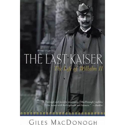 The Last Kaiser: The Life of Wilhelm II - Paperback