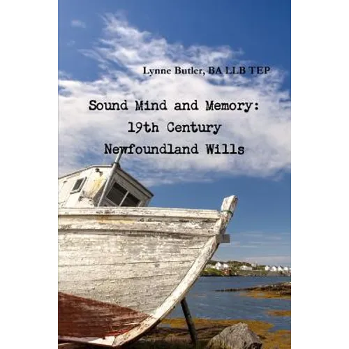 Sound Mind and Memory: 19th Century Newfoundland Wills - Paperback