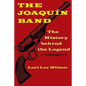 The Joaquín Band: The History Behind the Legend - Hardcover