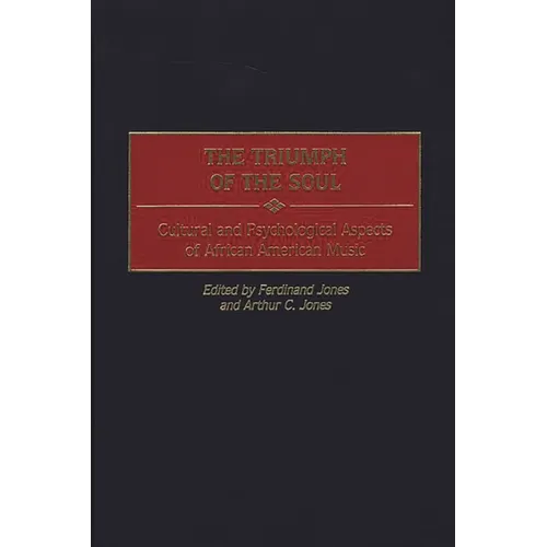 The Triumph of the Soul: Cultural and Psychological Aspects of African American Music - Hardcover