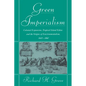 Green Imperialism: Colonial Expansion, Tropical Island Edens and the Origins of Environmentalism, 1600 1860 - Hardcover