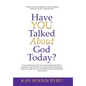 Have You Talked about God Today? - Hardcover