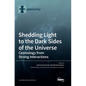 Shedding Light to the Dark Sides of the Universe: Cosmology from Strong Interactions - Hardcover