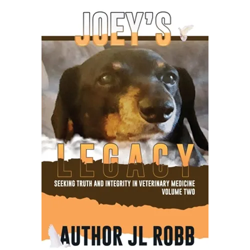 Joey's Legacy Volume Two: Seeking Truth and Integrity in Veterinary Medicine is about the small percentage of bad actors (the Bad Guys) and the - Paperback