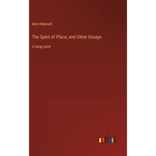 The Spirit of Place, and Other Essays: in large print - Hardcover