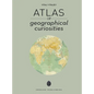 Atlas of Geographical Curiosities - Hardcover
