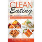 Clean Eating: 100+ Delicious Clean Eating Recipes for Weight Loss - The Ultimate Clean Eating Cookbook - Hardcover