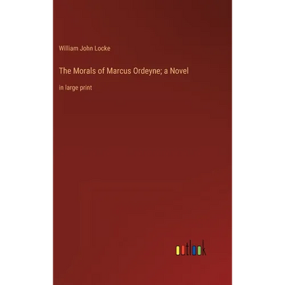 The Morals of Marcus Ordeyne; a Novel: in large print - Hardcover