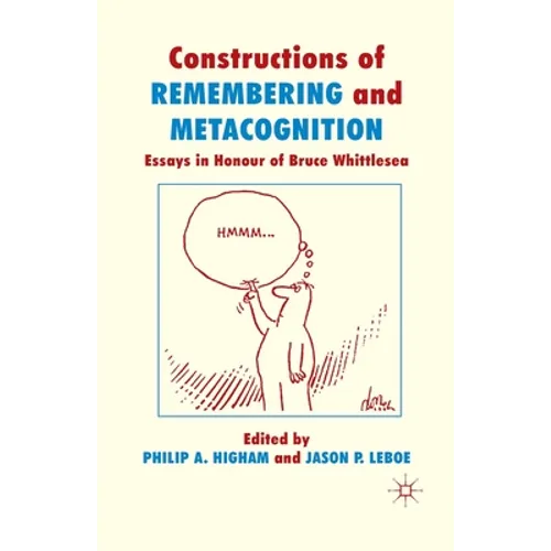 Constructions of Remembering and Metacognition: Essays in Honour of Bruce Whittlesea - Paperback
