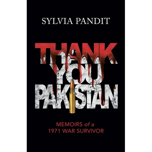 Thank You, Pakistan: Memoirs of a 1971 War Survivor - Paperback