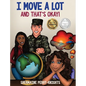 I Move A Lot and That's Okay - Hardcover