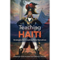 Teaching Haiti: Strategies for Creating New Narratives - Paperback