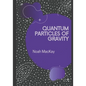 Quantum Particles of Gravity: A Guide Into Graviton Theory - Paperback