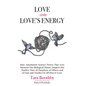 Love and Love's Energy: How Attachment Science Proves That Love Nurtures Our Biological Nature, Impacts Our Positive View of Ourselves, of Oth - Paperback