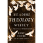 Reading Theology Wisely: A Practical Introduction - Paperback