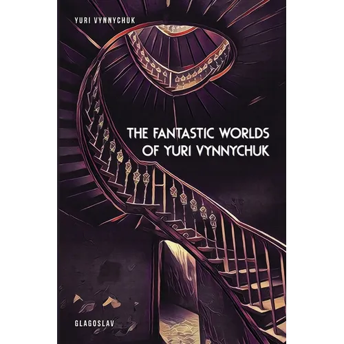 The Fantastic Worlds of Yuri Vynnychuk - Paperback