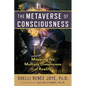 The Metaverse of Consciousness: Mapping the Multiple Dimensions of Reality - Paperback