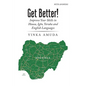 Get Better!: Improve Your Skills in Hausa, Igbo, Yoruba and English Languages - Paperback