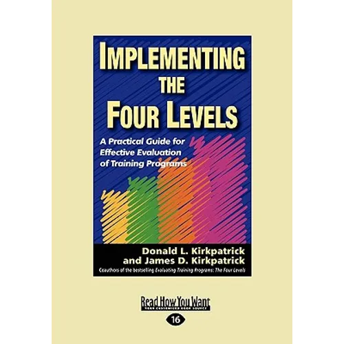 Implementing the Four Levels: A Practical Guide for Effective Evaluation of Training Programs (Easyread Large Edition) - Paperback