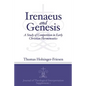 Irenaeus and Genesis: A Study of Competition in Early Christian Hermeneutics - Paperback