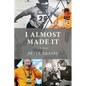 I Almost Made It: A Memoir - Paperback