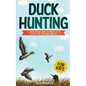 Duck Hunting for Kids: A Comprehensive Guide to Make It a Fun Activity for the Young Hunters - Paperback