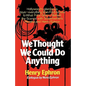 We Thought We Could Do Anything - Paperback