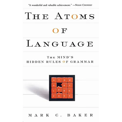 The Atoms of Language: The Mind's Hidden Rules of Grammar - Paperback