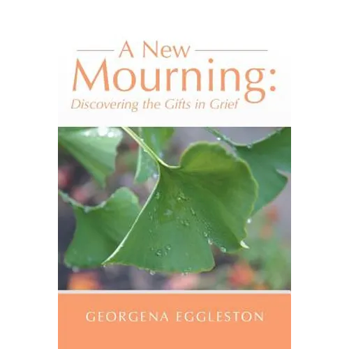 A New Mourning: Discovering the Gifts in Grief - Paperback